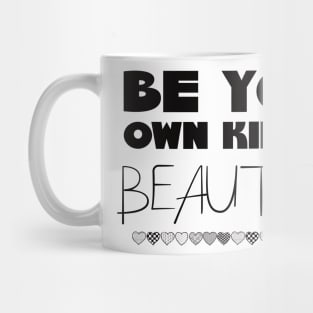 Be Your Own Kind of Beautiful Mug